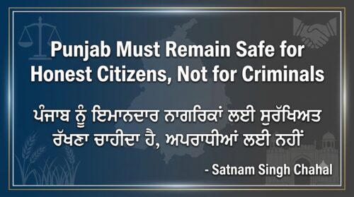 Punjab Must Remain Safe for Honest Citizens, Not for Criminals-Satnam Singh Chahal