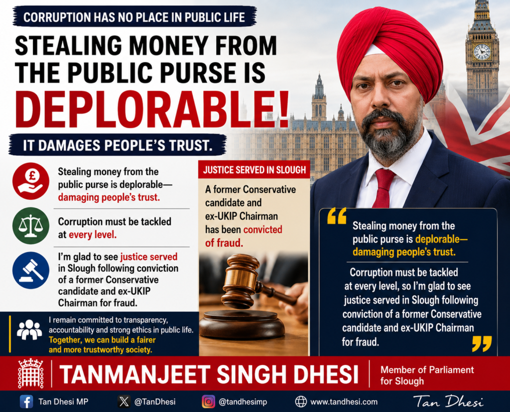 Slough MP TanTaranjit Singh Dhesi Welcomes Fraud Conviction, Calls Corruption “Deplorable”