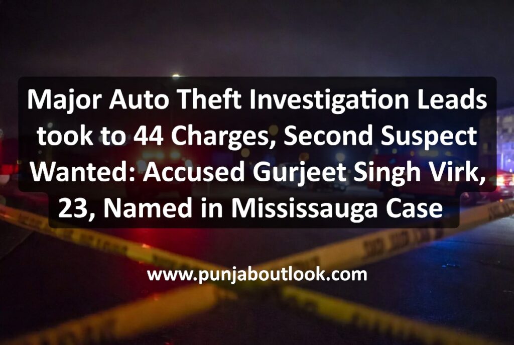 Gurjeet Singh Virk named in Mississauga Case,Major auto theft Investigation Leads to 44 Charges