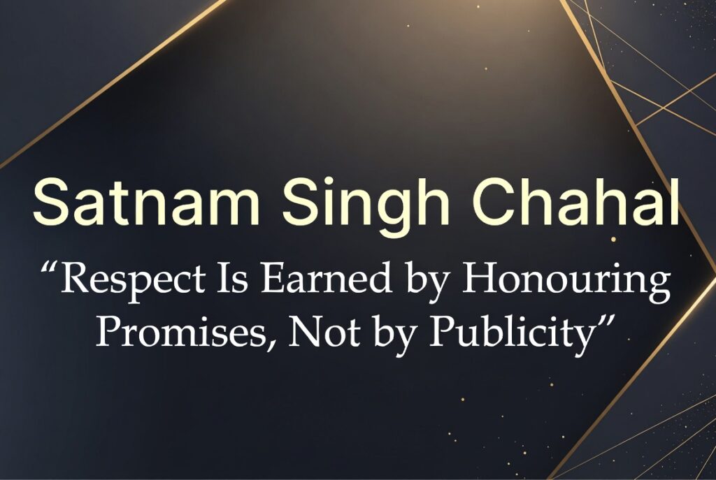 Respect Is Earned by Honouring Promises, Not by Publicity