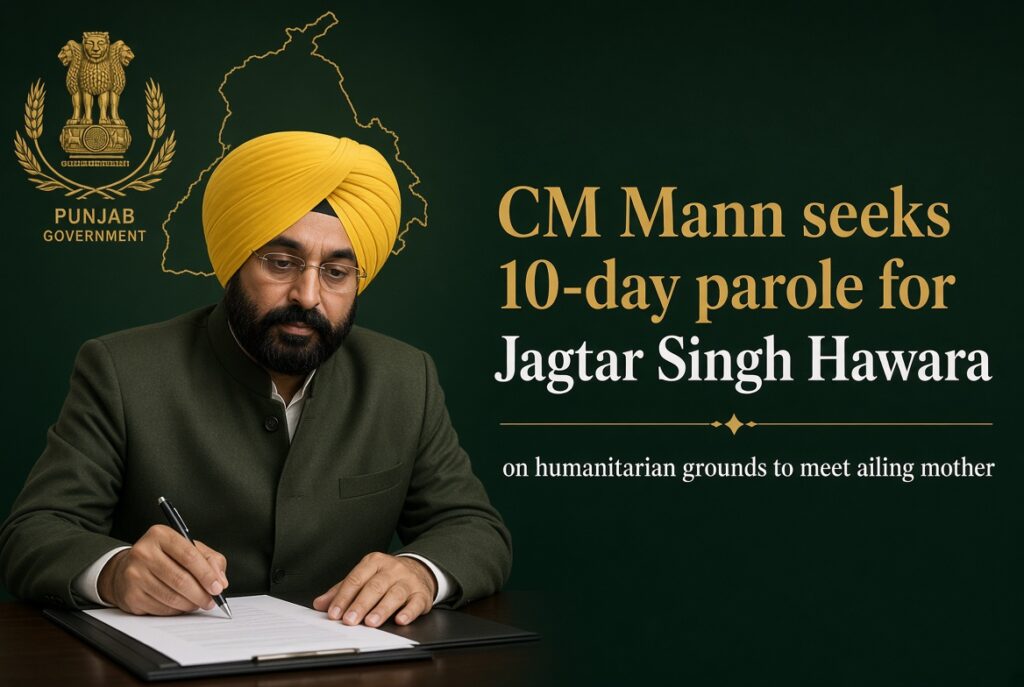 Punjab CM Bhagwant Mann seeks 10-day parole for Jagtar Singh Hawara on humanitarian grounds