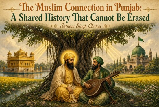 The Muslim Connection in Punjab: A Shared History That Cannot Be Erased-Satnam Singh Chahal