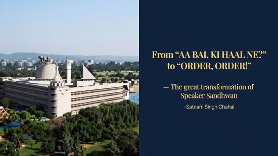 From “AA Bai, Kee Haal Ne?” to “Order , Order-The great transformation of Speaker Sandhwan 
