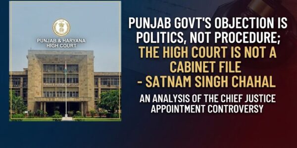Punjab Govt’s Objection Is Politics, Not Procedure,The High Court Is Not a Cabinet File