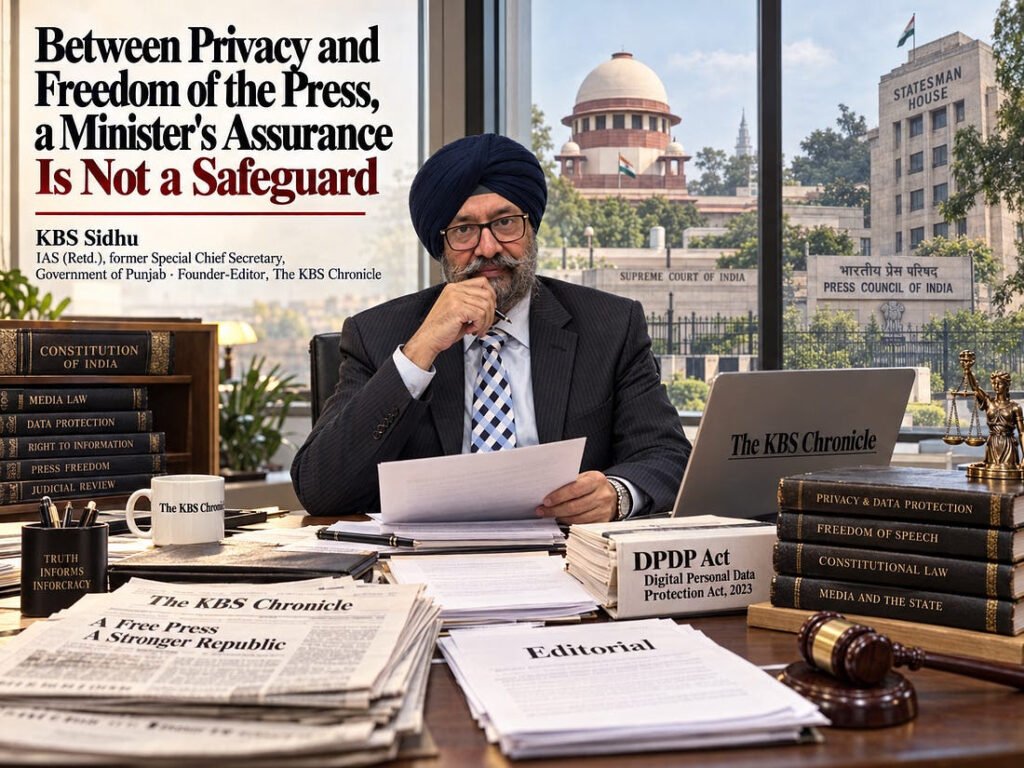Between Privacy and Freedom of the Press, a Minister’s Assurance Is Not a Safeguard- KBS Sidhu IAS Retd